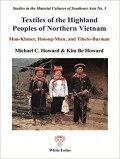 Studies in the Material Cultures of Southeast Asia No. 5: Textiles of the Highland Peoples of Northern Vietnam Mon-Khmer, Hmong-Mien, and Tibeto-Burman