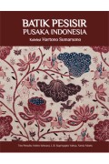 Batik Pesisir Pusaka Indonesia: Koleksi Hartono Sumarsono
