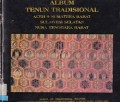 Album Tenun Tradisional : Aceh, Sumatera Barat, Sulawesi Selatan, Nusa Tenggara Barat
