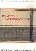 Weaving Patterns Of Life / Indonesian Textile Symposium 1991
