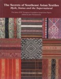 The Secrets of Southeast Asian Textiles: Myth, Status and the Supernatural