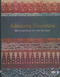 Adiwastra Nusantara : Masterpieces of the Islands