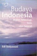 Budaya Indonesia Kajian Arkeologi, Seni, dan Sejarah