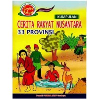 Kumpulan Cerita Rakyat Nusantara: Lengkap dari 33 Provinsi