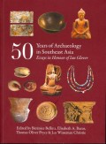 50 Years Of Archaeology in Southeast Asia : Essays in Honour of Ian Glover