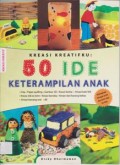 Kreasi Kreatifku : 50 Ide Keterampilan Anak