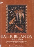 Batik Belanda 1840 - 1940 Pengaruh Belanda pada Batik dari Jawa Sejarah dan Kisah-kisah di sekitarnya