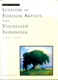 Lexicon of Foreign Artists Who Visualized Indonesia 1600- 1950