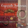 Exquisite Indonesia: Kriya Nusantara Nan Elok