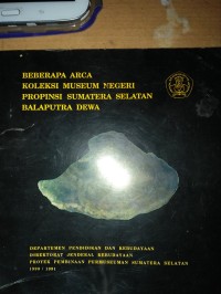 Koleksi Museum Negeri Provinsi Sumatera Selatan 'Balaputra Dewa'