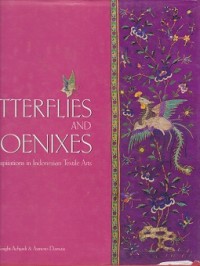 Butterflies And Phoenixes Chinese Inspiration in Indonesian Textile Arts